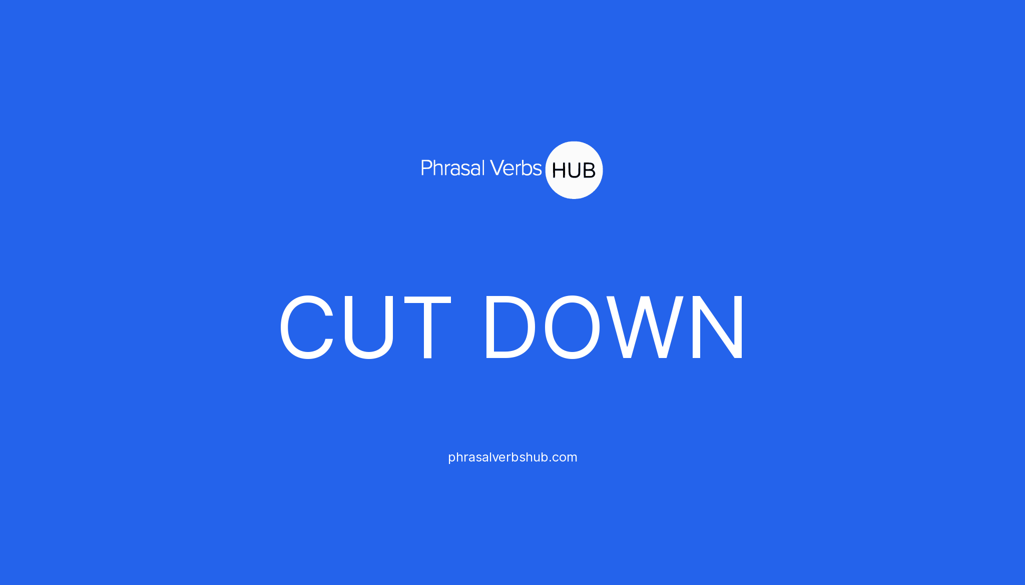 cut-down-phrasal-verb-meaning-examples